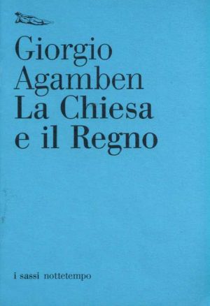 [Giorgio_Agamben]_La_Chiesa_e_il_Regno(BookFi)